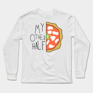 My other half - pizza slice Long Sleeve T-Shirt